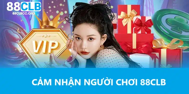 Cảm nhận người chơi 88CLB