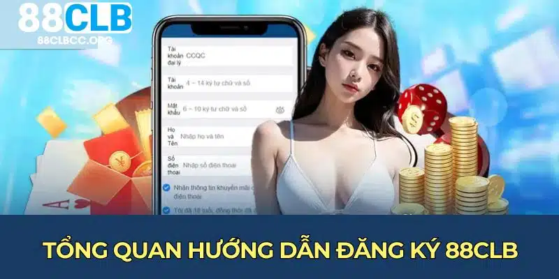 Tổng quan hướng dẫn đăng ký 88CLB